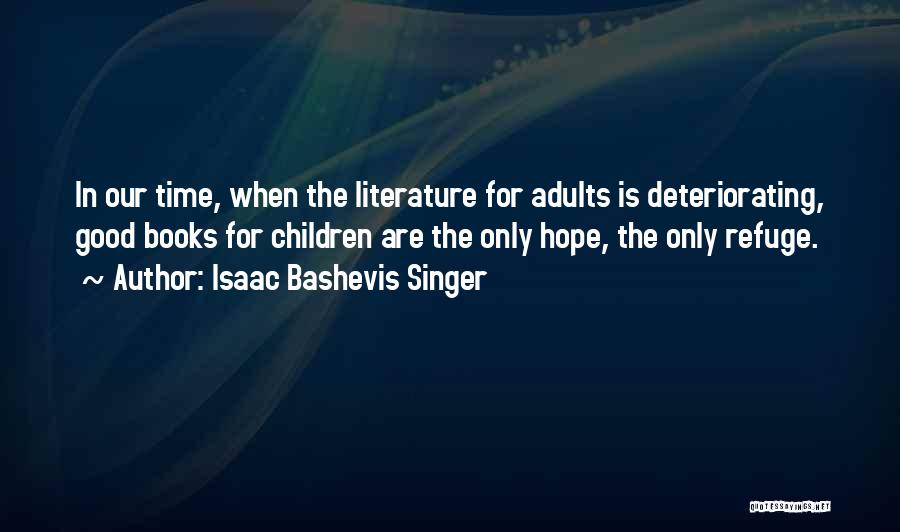 Good Singer Quotes By Isaac Bashevis Singer