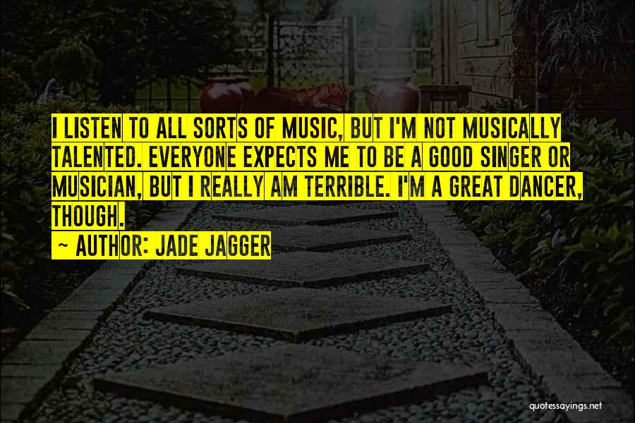 Good Singer Quotes By Jade Jagger