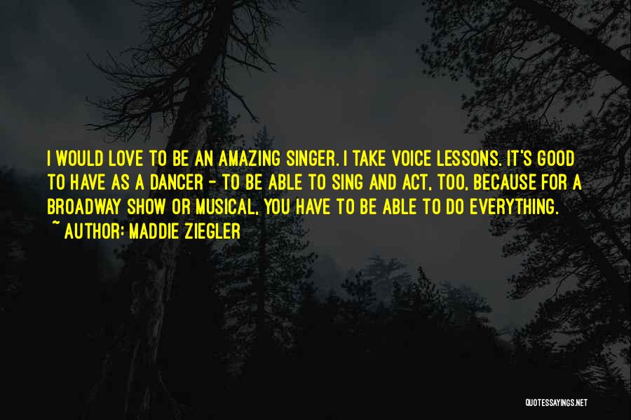 Good Singer Quotes By Maddie Ziegler