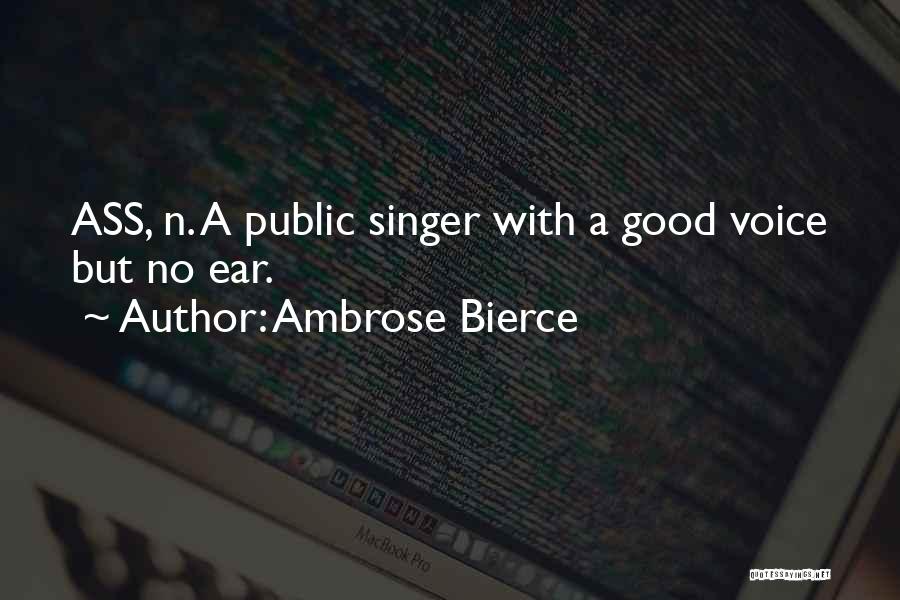 Good Singers Quotes By Ambrose Bierce