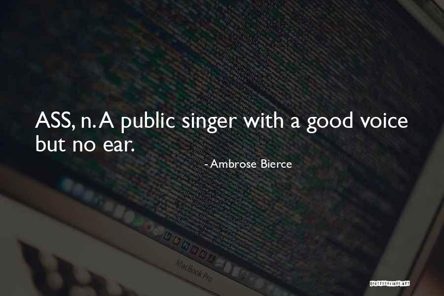 Good Singers Quotes By Ambrose Bierce