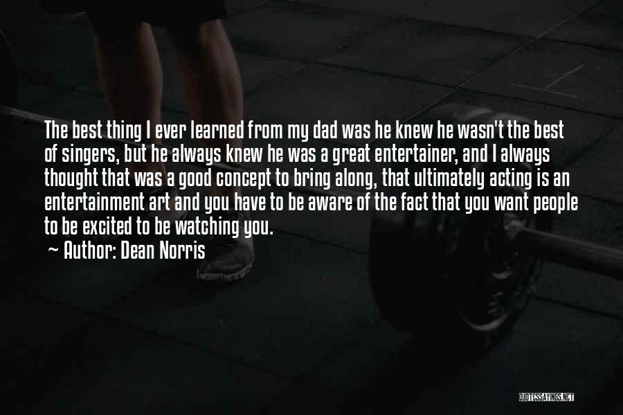 Good Singers Quotes By Dean Norris