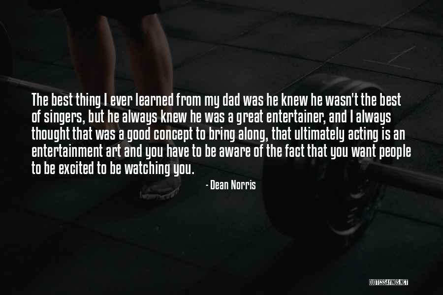 Good Singers Quotes By Dean Norris Good Singers Quotes By Dean Norris