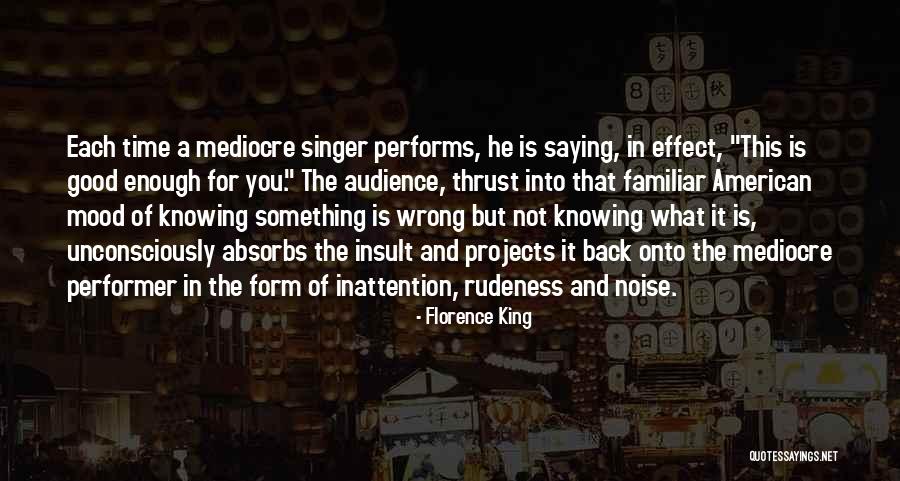 Good Singers Quotes By Florence King