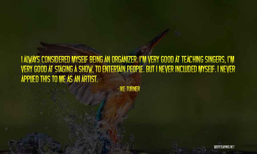 Good Singers Quotes By Ike Turner Good Singers Quotes By Ike Turner