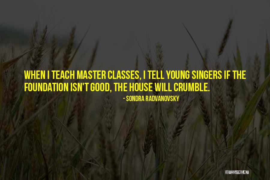 Good Singers Quotes By Sondra Radvanovsky Good Singers Quotes By Sondra Radvanovsky