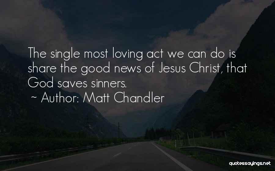 Good Sinners Quotes By Matt Chandler