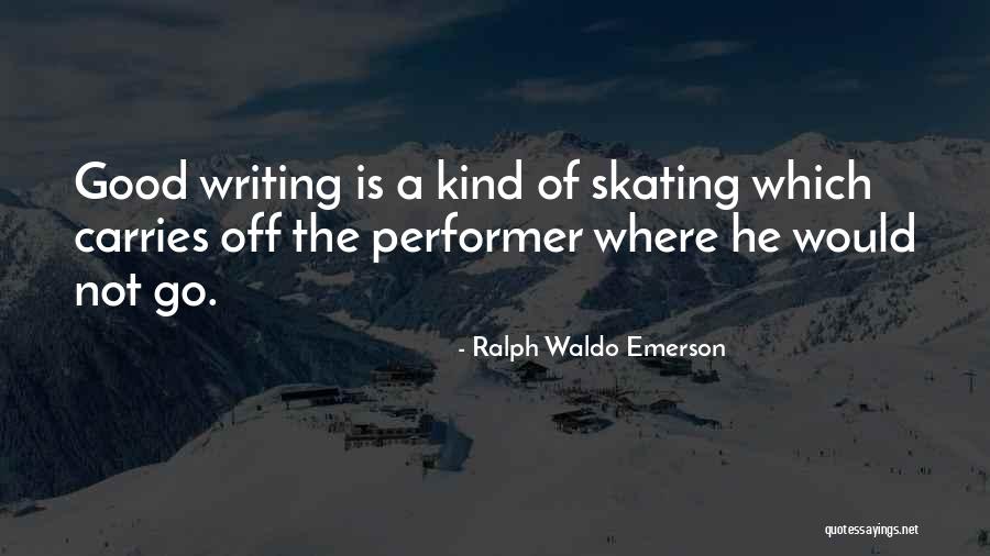 Good Skating Quotes By Ralph Waldo Emerson Good Skating Quotes By Ralph Waldo Emerson