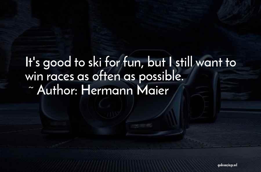 Good Ski Quotes By Hermann Maier