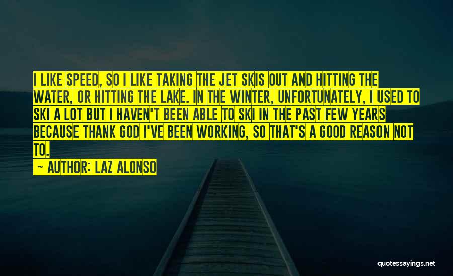 Good Ski Quotes By Laz Alonso