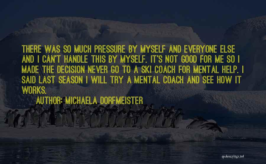 Good Ski Quotes By Michaela Dorfmeister