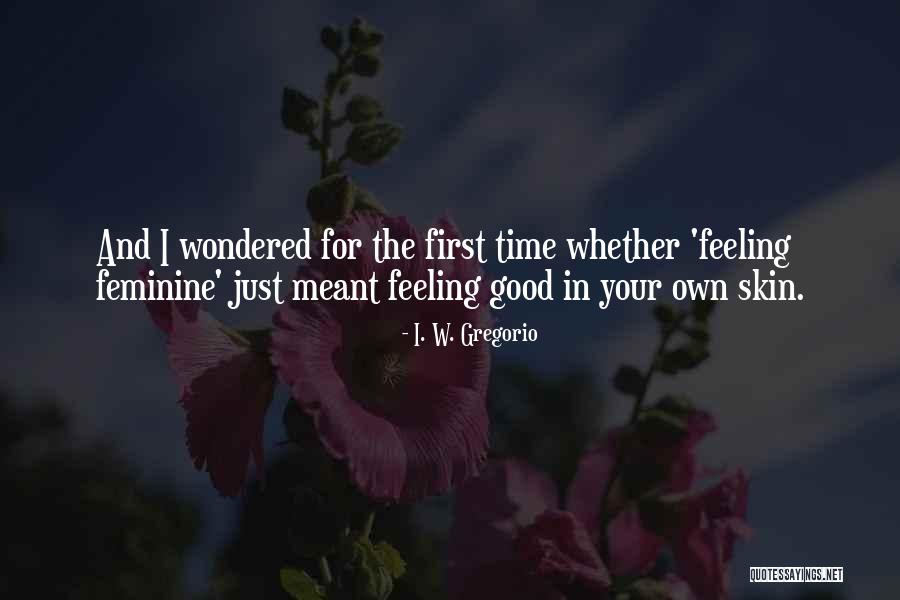 Good Skin Quotes By I. W. Gregorio Good Skin Quotes By I. W. Gregorio