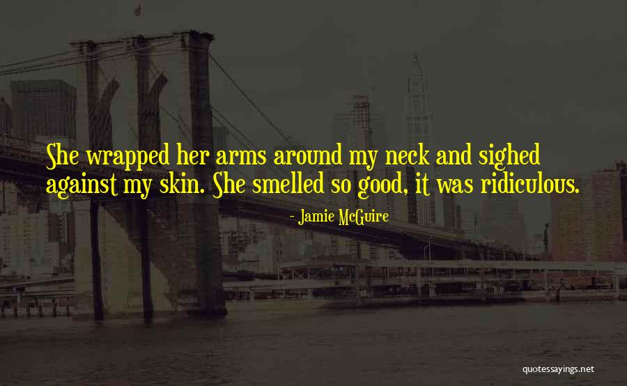 Good Skin Quotes By Jamie McGuire Good Skin Quotes By Jamie McGuire