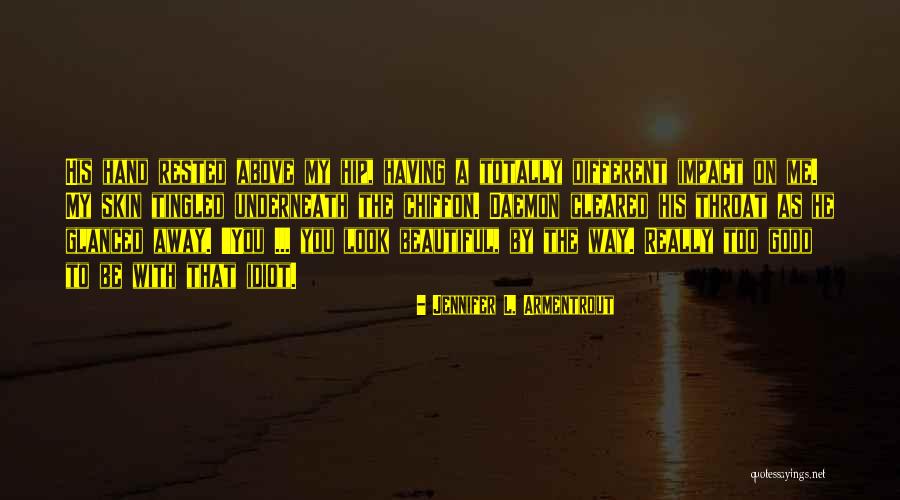 Good Skin Quotes By Jennifer L. Armentrout Good Skin Quotes By Jennifer L. Armentrout