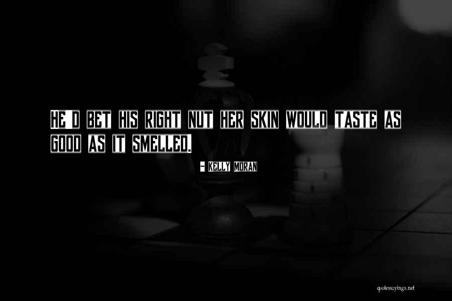 Good Skin Quotes By Kelly Moran