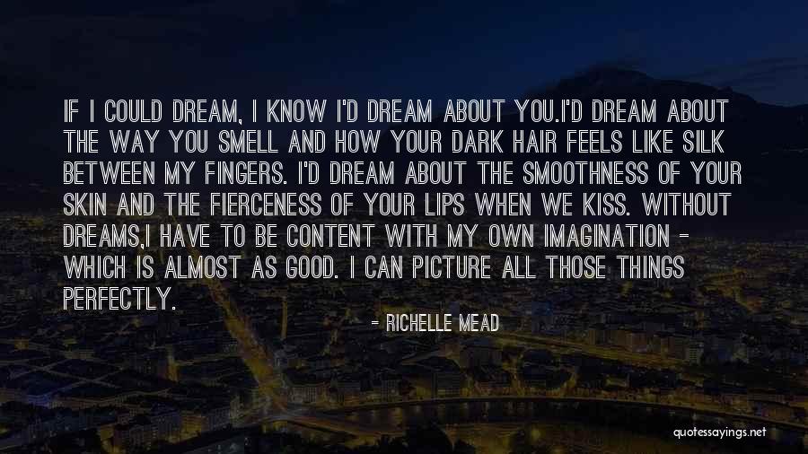Good Skin Quotes By Richelle Mead Good Skin Quotes By Richelle Mead