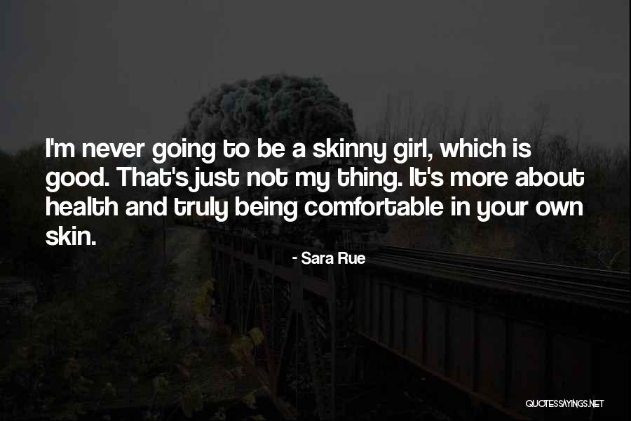Good Skin Quotes By Sara Rue Good Skin Quotes By Sara Rue