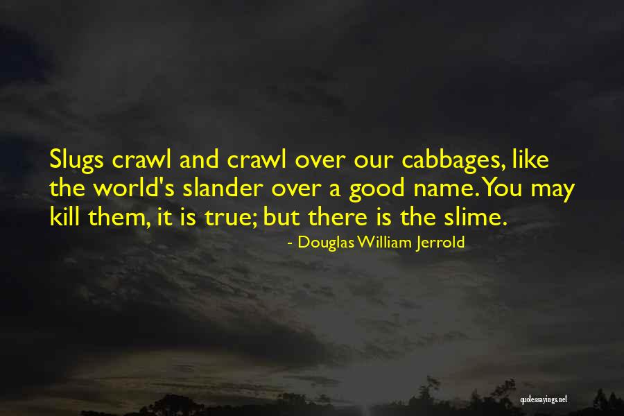 Good Slander Quotes By Douglas William Jerrold Good Slander Quotes By Douglas William Jerrold