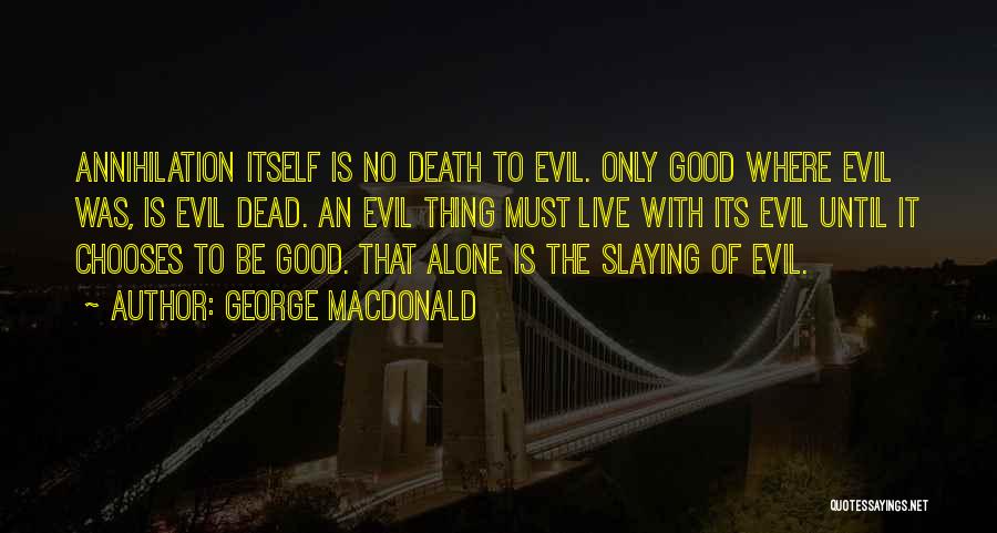 Good Slaying Quotes By George MacDonald