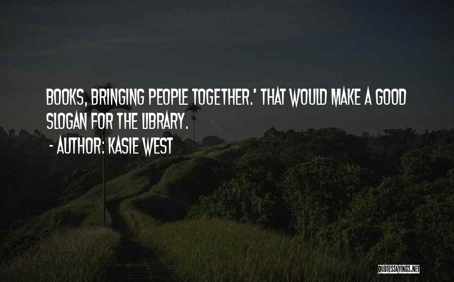 Good Slogan Quotes By Kasie West