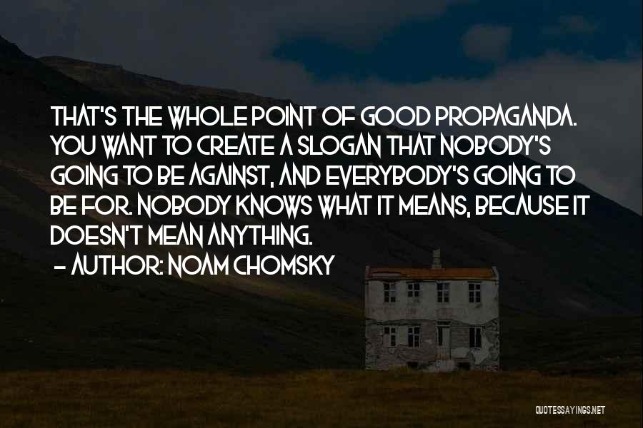 Good Slogan Quotes By Noam Chomsky