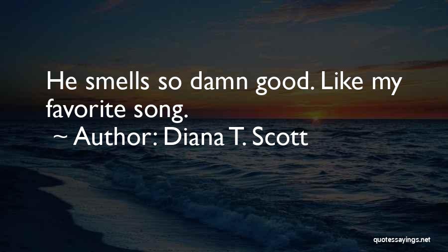 Good Smells Quotes By Diana T. Scott