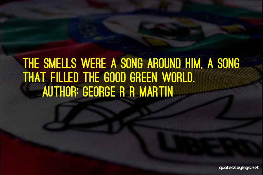 Good Smells Quotes By George R R Martin