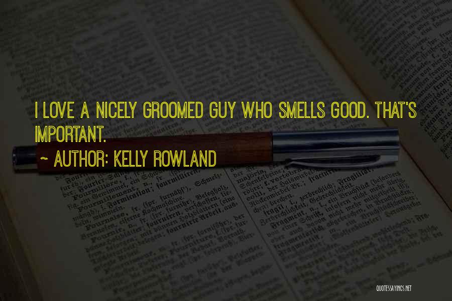 Good Smells Quotes By Kelly Rowland