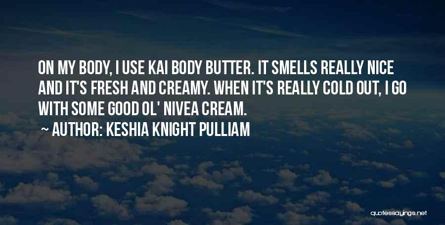 Good Smells Quotes By Keshia Knight Pulliam