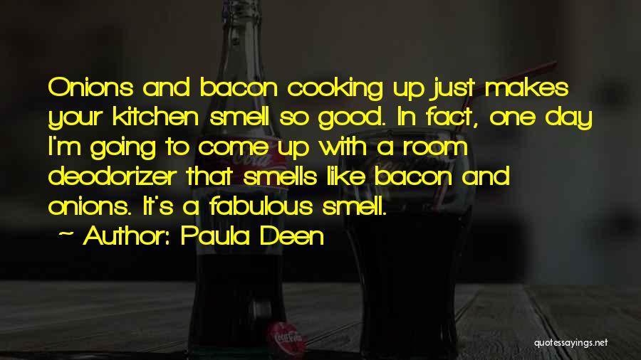 Good Smells Quotes By Paula Deen