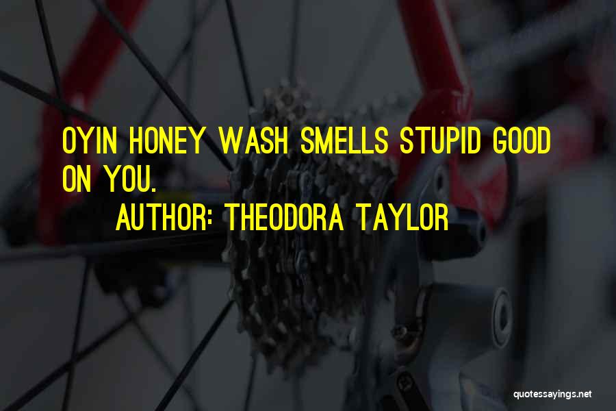 Good Smells Quotes By Theodora Taylor