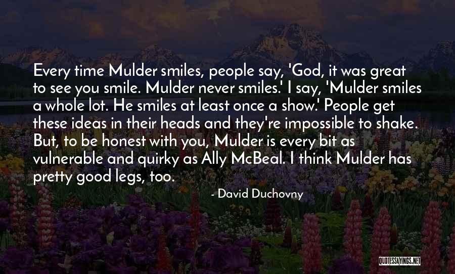 Good Smiles Quotes By David Duchovny Good Smiles Quotes By David Duchovny