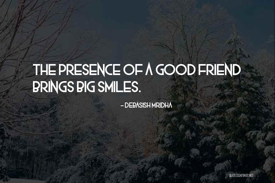 Good Smiles Quotes By Debasish Mridha Good Smiles Quotes By Debasish Mridha