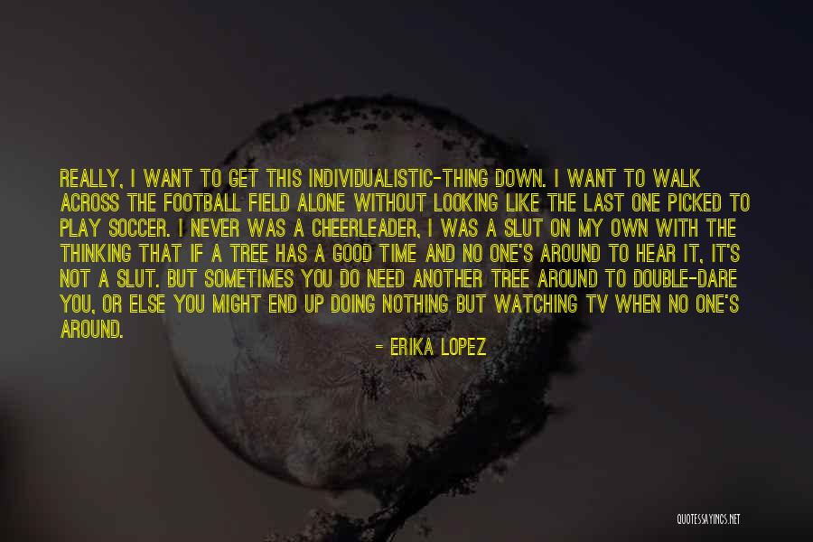 Good Soccer Quotes By Erika Lopez Good Soccer Quotes By Erika Lopez