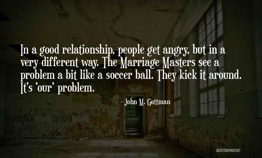 Good Soccer Quotes By John M. Gottman Good Soccer Quotes By John M. Gottman