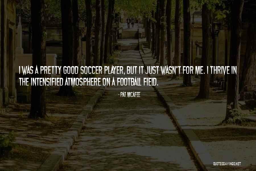 Good Soccer Quotes By Pat McAfee Good Soccer Quotes By Pat McAfee