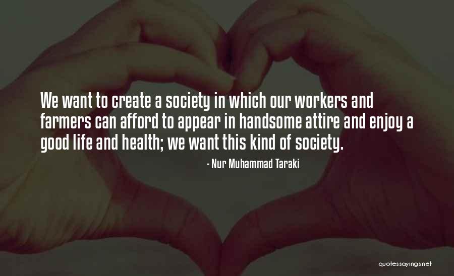 Good Society Quotes By Nur Muhammad Taraki