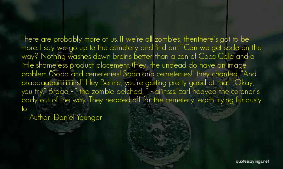 Good Soda Quotes By Daniel Younger
