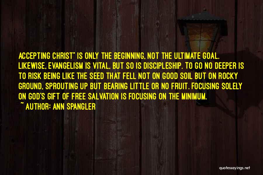 Good Soil Quotes By Ann Spangler