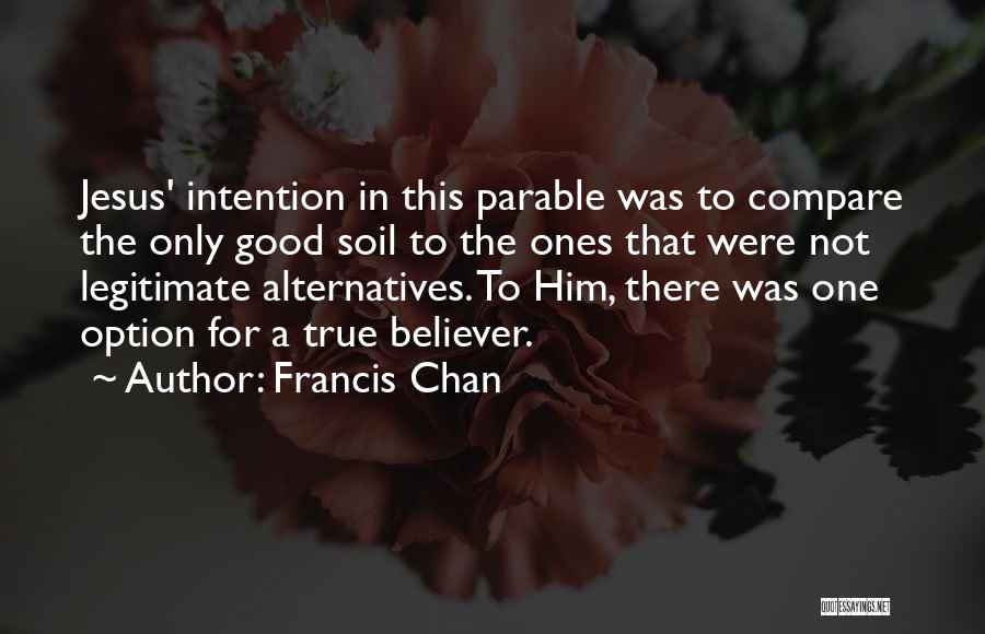 Good Soil Quotes By Francis Chan