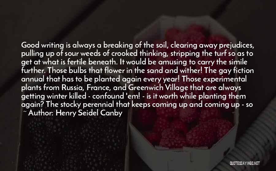 Good Soil Quotes By Henry Seidel Canby