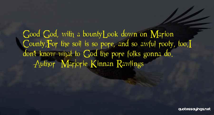 Good Soil Quotes By Marjorie Kinnan Rawlings