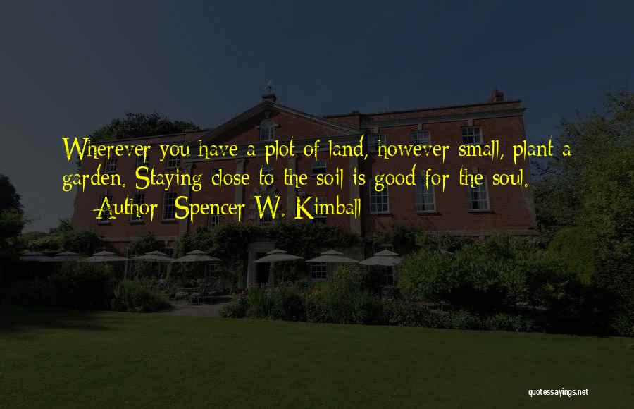 Good Soil Quotes By Spencer W. Kimball