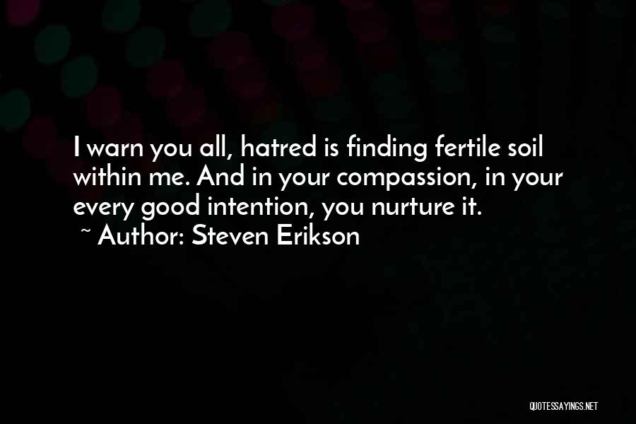 Good Soil Quotes By Steven Erikson