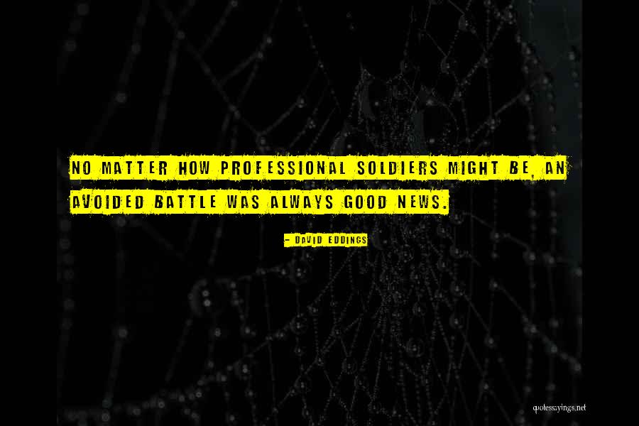 Good Soldiers Quotes By David Eddings Good Soldiers Quotes By David Eddings
