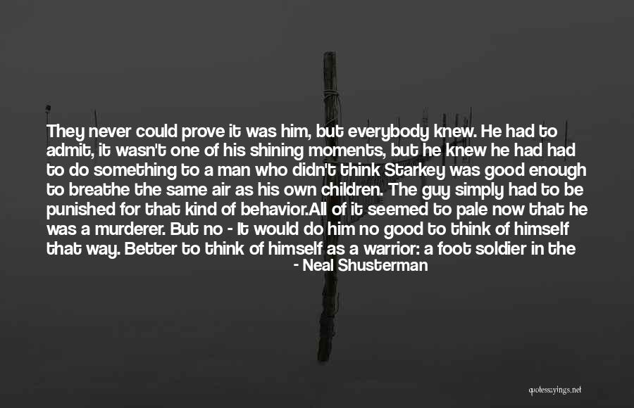 Good Soldiers Quotes By Neal Shusterman Good Soldiers Quotes By Neal Shusterman