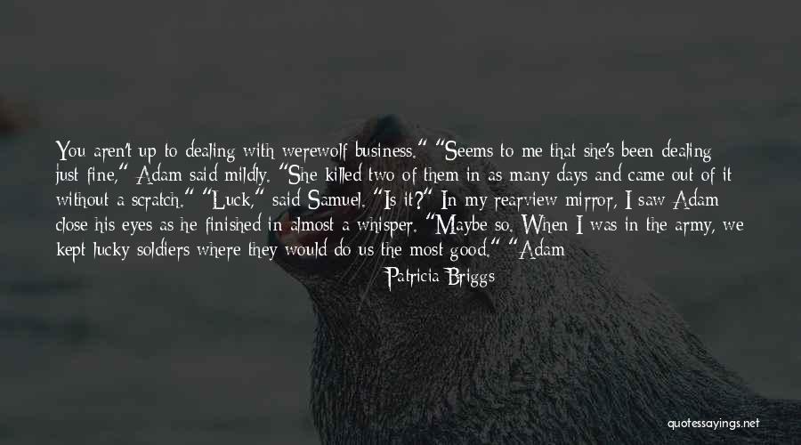 Good Soldiers Quotes By Patricia Briggs Good Soldiers Quotes By Patricia Briggs
