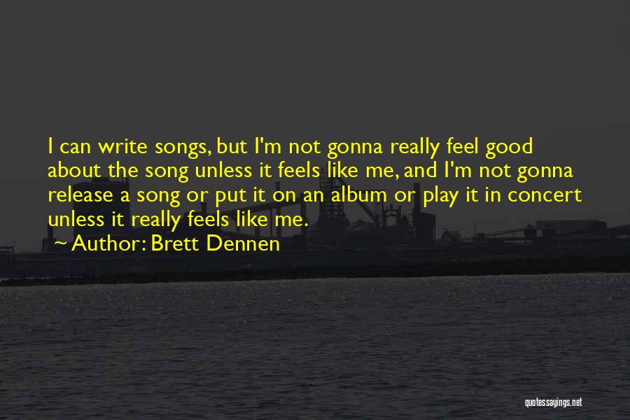 Good Song Quotes By Brett Dennen