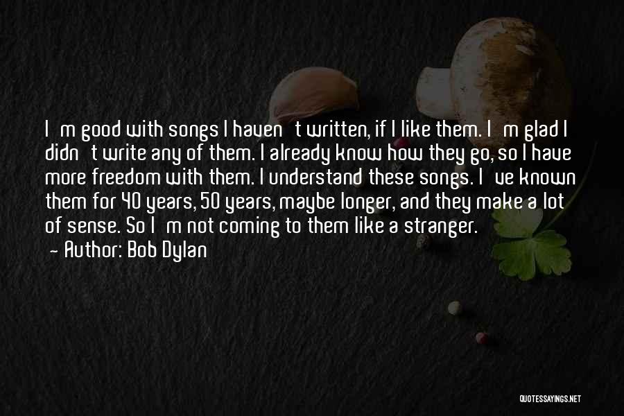 Good Songs For Quotes By Bob Dylan