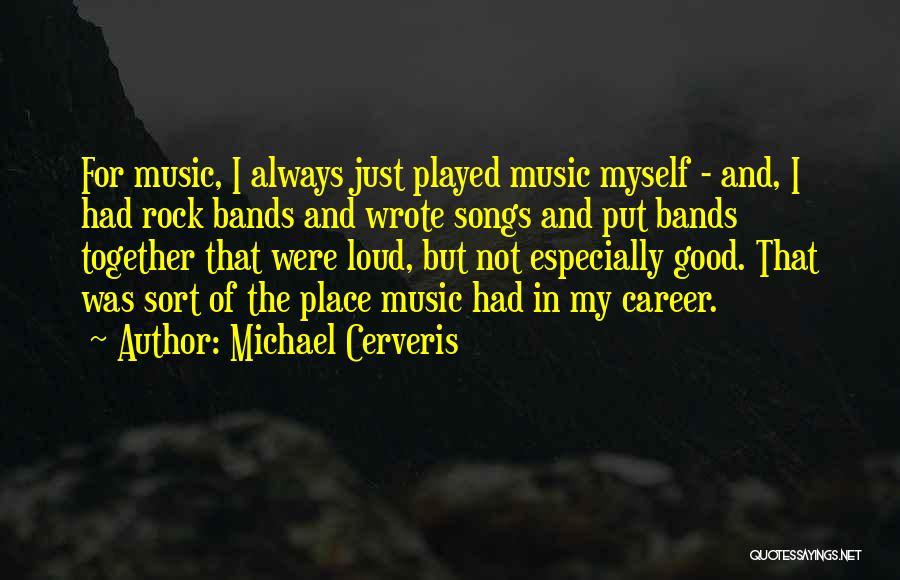Good Songs For Quotes By Michael Cerveris